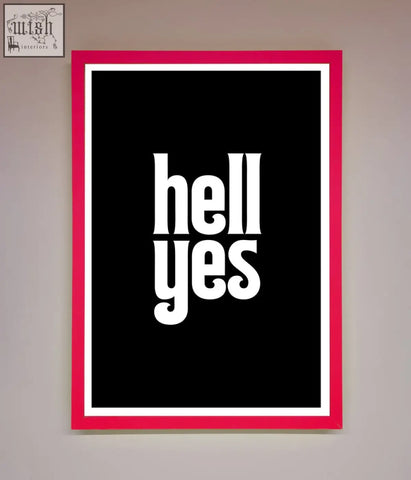 A bold pink-framed black background framed print with white hell yes text in a stylized font and frame choices