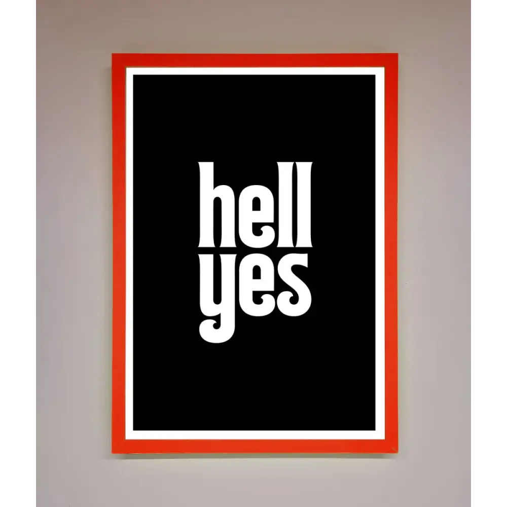 Hell Yes Framed Print - B0 (100 x 141 cm) / Neon Red - Framed Print