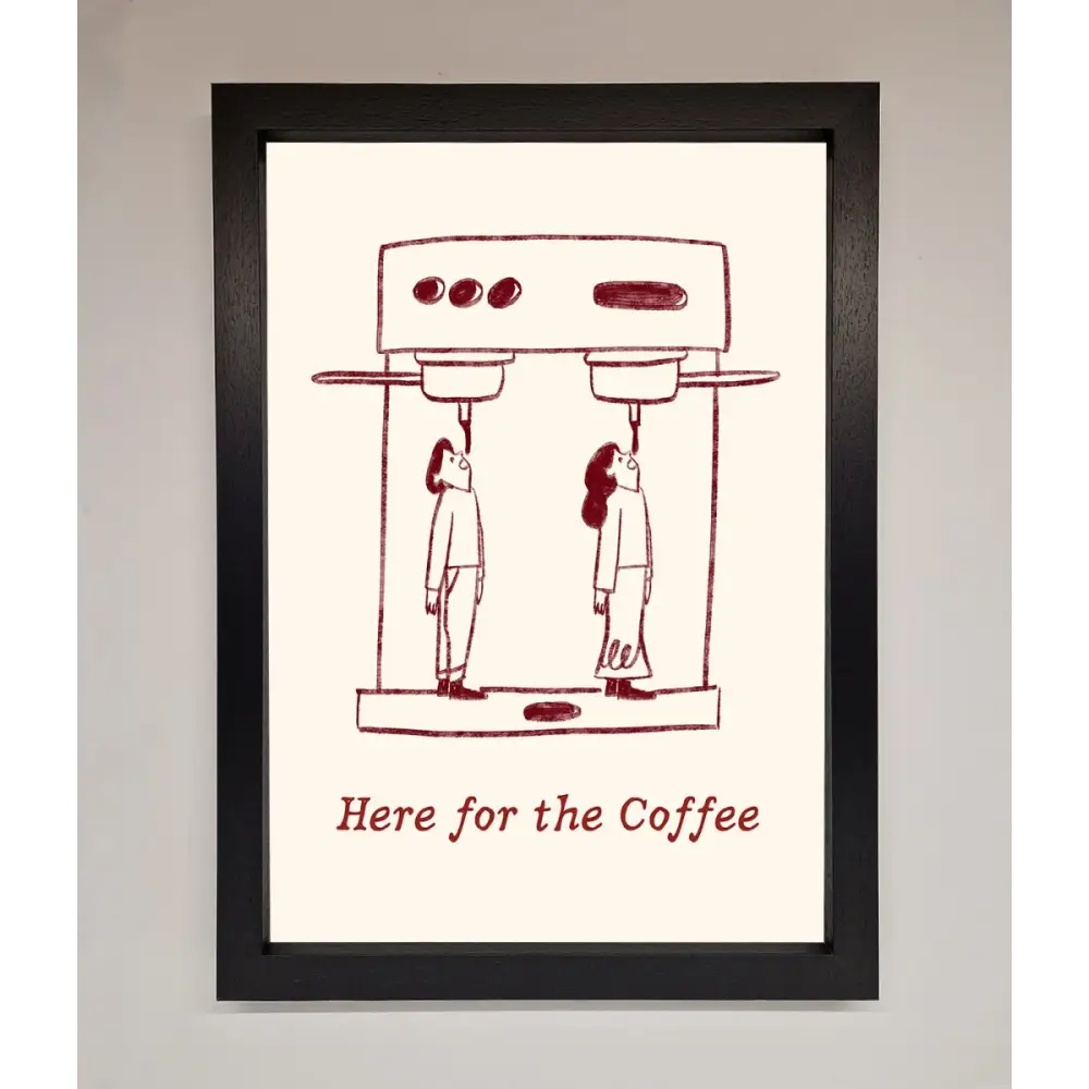 Here For The Coffee Framed Print - A3 (29.7 x 42 cm) / Black - Framed Print