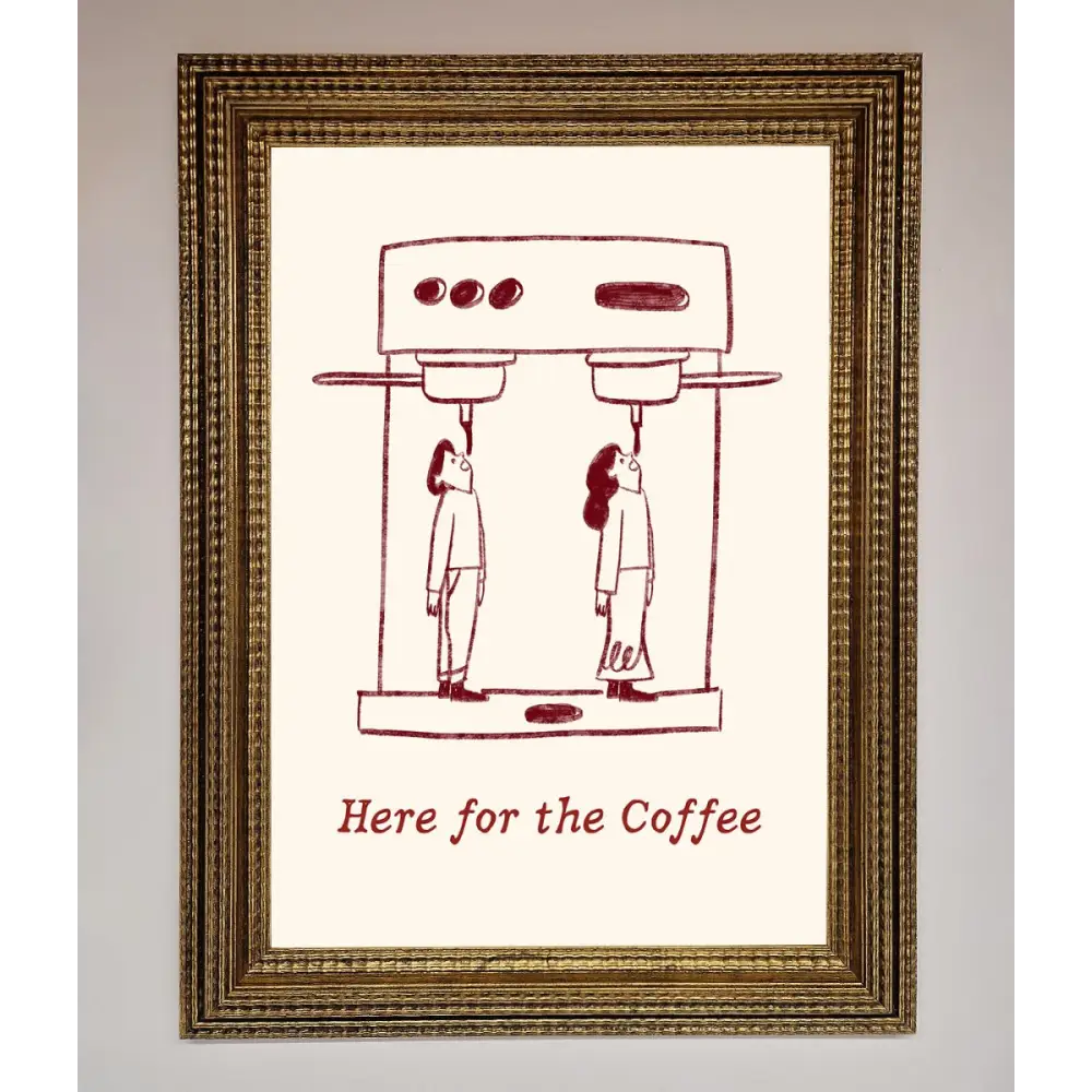 Here For The Coffee Framed Print - A3 (29.7 x 42 cm) / Ornate Gold - Framed Print