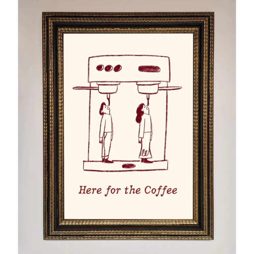 Here For The Coffee Framed Print - A3 (29.7 x 42 cm) / Ornate Gold Black - Framed Print