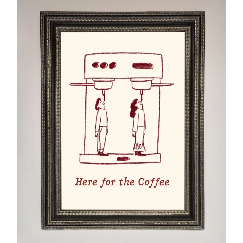 Here For The Coffee Framed Print - A3 (29.7 x 42 cm) / Ornate Silver Black - Framed Print