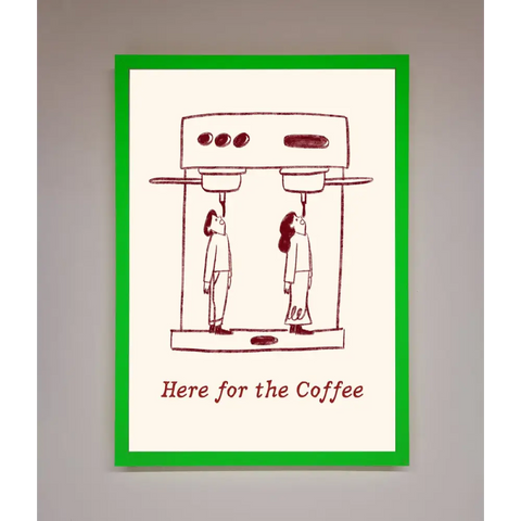 Here For The Coffee Framed Print - B0 (100 x 141 cm) / Neon Dark Green - Framed Print
