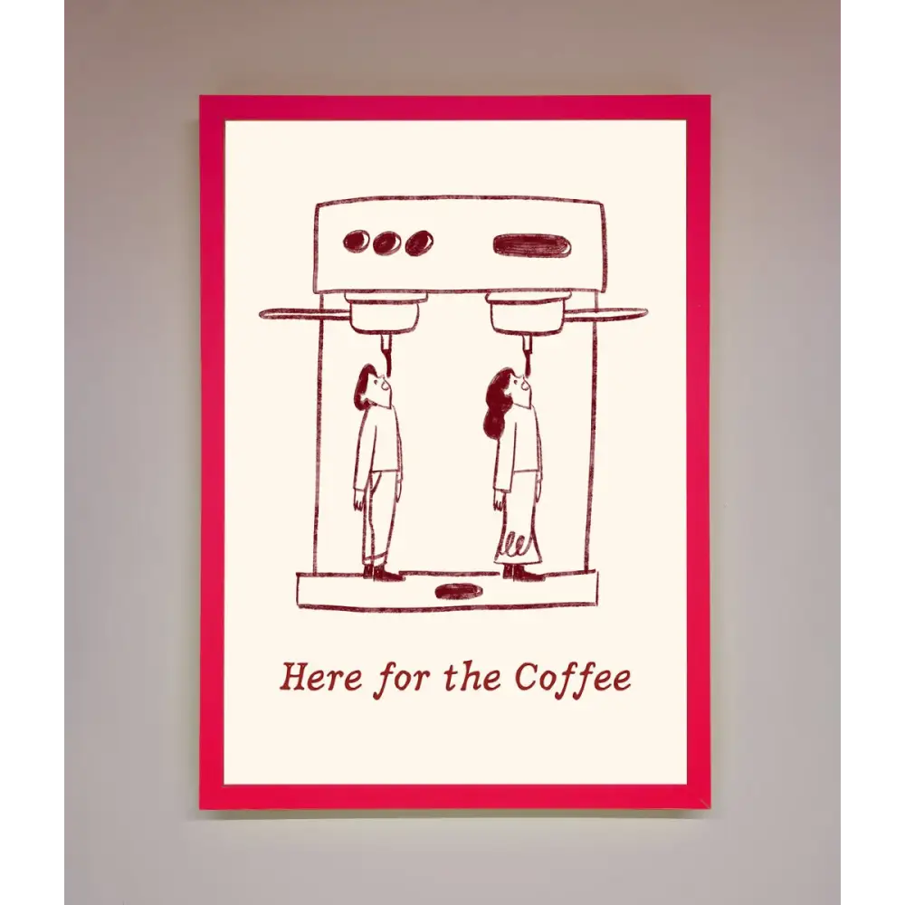 Here For The Coffee Framed Print - B0 (100 x 141 cm) / Neon Pink - Framed Print