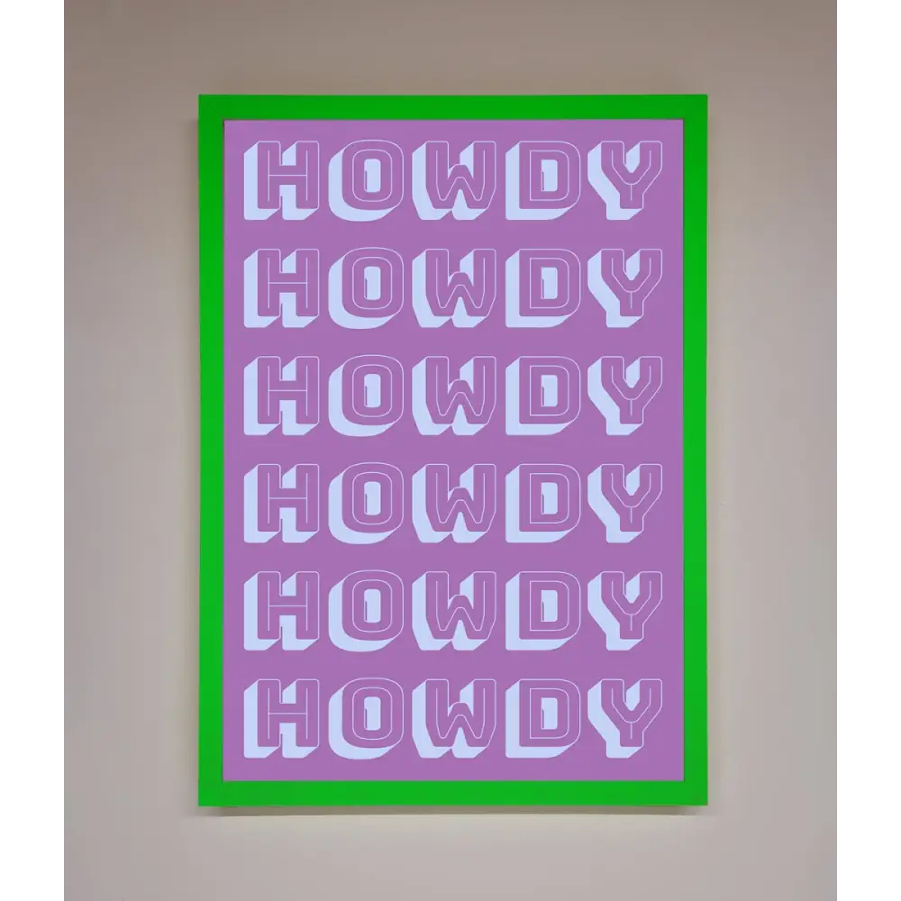Howdy Howdy Framed Poster - B0 (100 x 141 cm) / Neon Dark Green - Framed Print