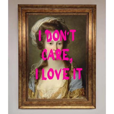 I Dont Care I Love It Framed Print - A3 (29.7 x 42 cm) / Bronze - Framed Print