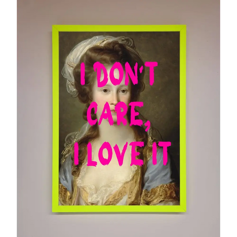 I Dont Care I Love It Framed Print - A3 (29.7 x 42 cm) / Neon Green - Framed Print