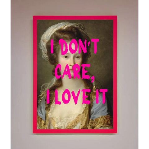 I Dont Care I Love It Framed Print - A3 (29.7 x 42 cm) / Neon Pink - Framed Print