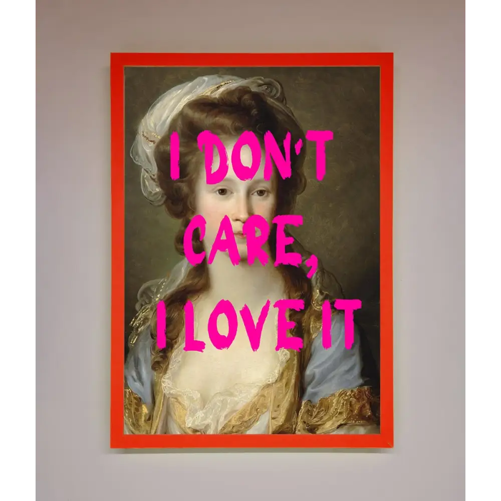 I Dont Care I Love It Framed Print - A3 (29.7 x 42 cm) / Neon Red - Framed Print