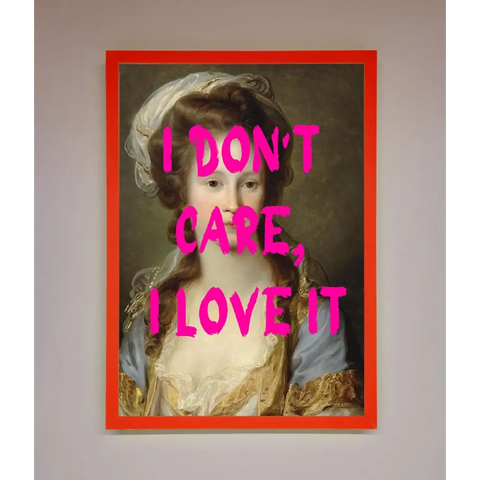 I Dont Care I Love It Framed Print - A3 (29.7 x 42 cm) / Neon Red - Framed Print