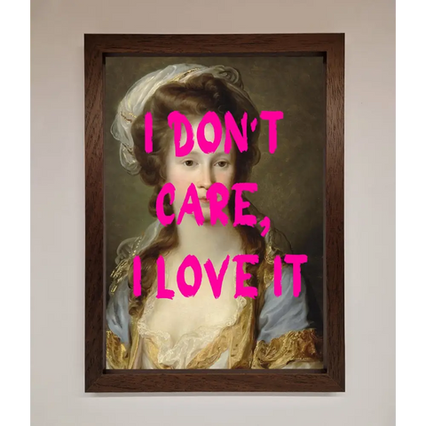 I Dont Care I Love It Framed Print - A3 (29.7 x 42 cm) / Walnut - Framed Print
