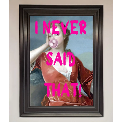 I Never Said That Framed Print - A1 (59.4 x 84.1 cm) / Matt Black - Framed Print