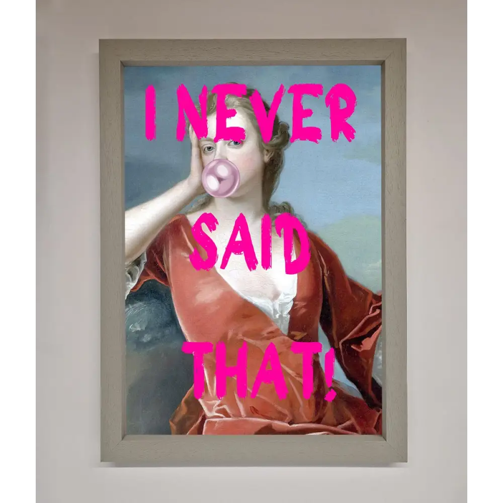 I Never Said That Framed Print - A3 (29.7 x 42 cm) / Grey - Framed Print