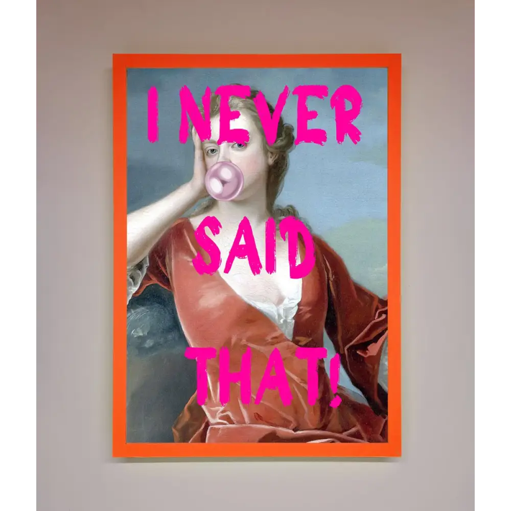 I Never Said That Framed Print - A3 (29.7 x 42 cm) / Neon Orange - Framed Print