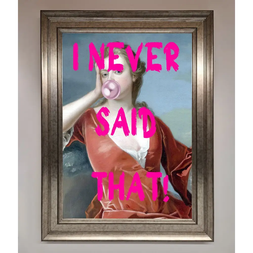 I Never Said That Framed Print - A3 (29.7 x 42 cm) / Silver - Framed Print