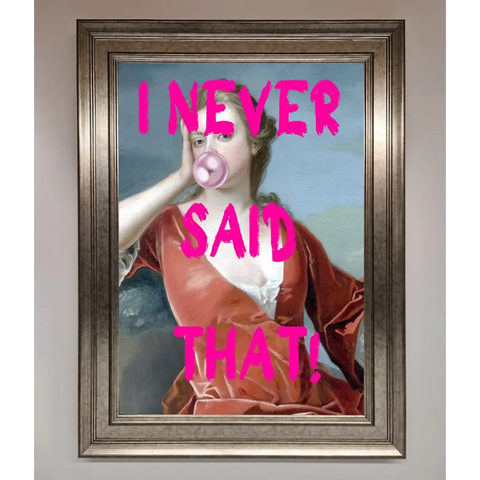 I Never Said That Framed Print - A3 (29.7 x 42 cm) / Silver - Framed Print