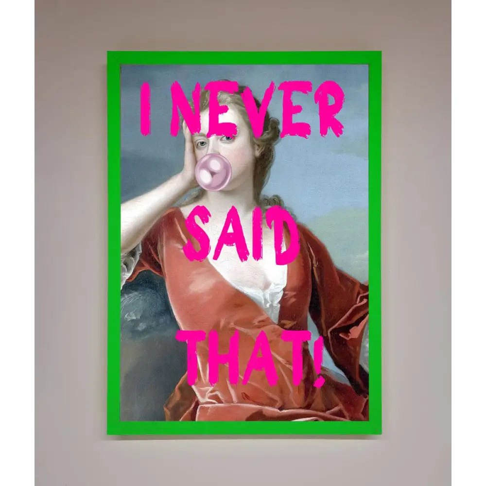 I Never Said That Framed Print - B0 (100 x 141 cm) / Neon Dark Green - Framed Print