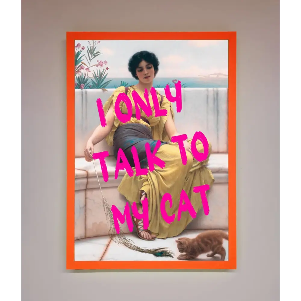 I Only Talk To My Cat Framed Wall Art - A3 (29.7 x 42 cm) / Neon Orange - Framed Print
