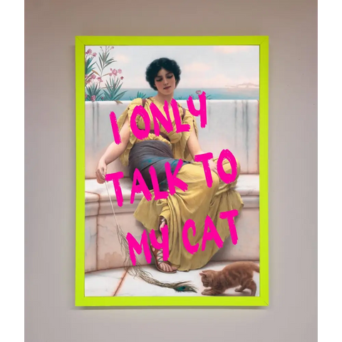 I Only Talk To My Cat Framed Wall Art - B0 (100 x 141 cm) / Neon Green - Framed Print