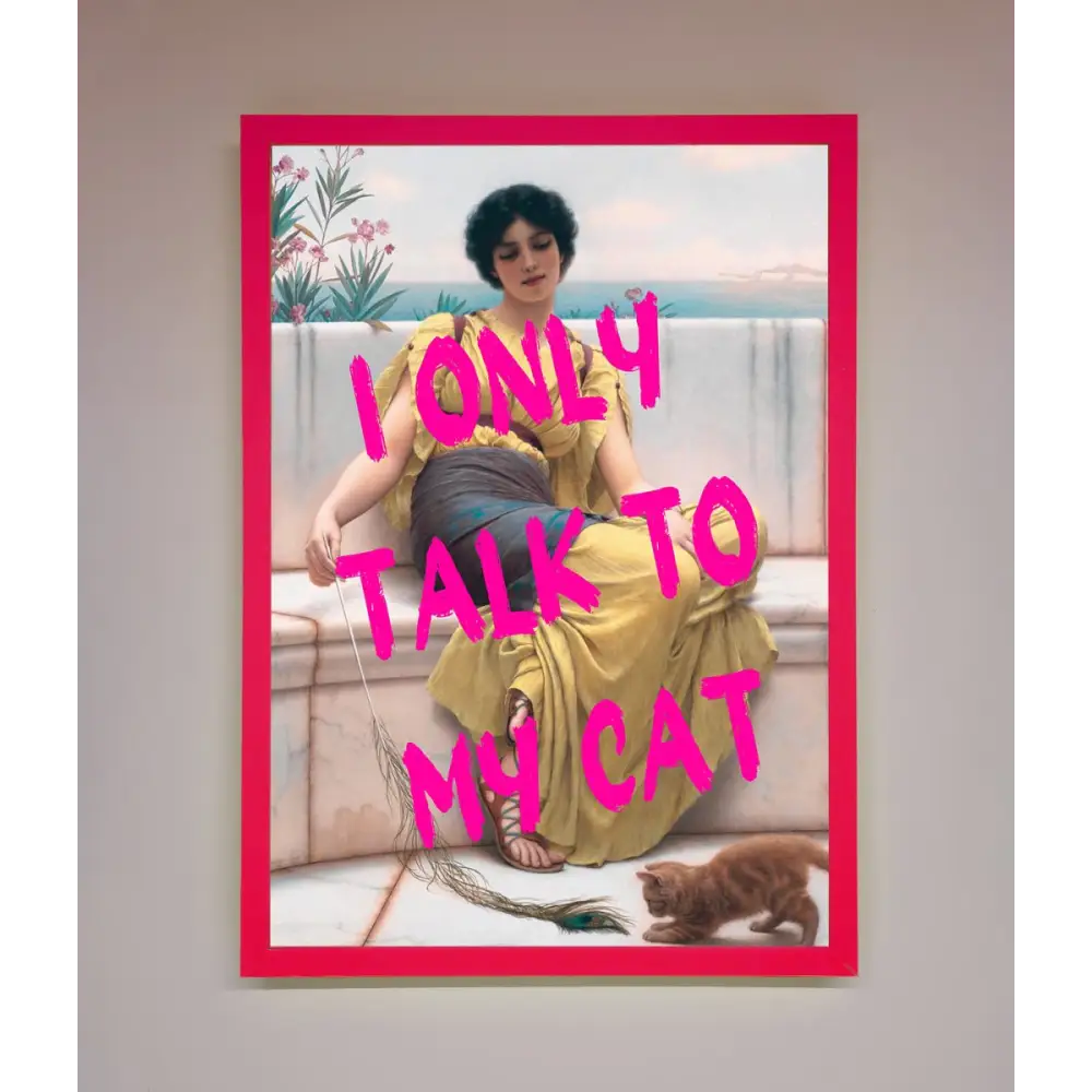 I Only Talk To My Cat Framed Wall Art - B0 (100 x 141 cm) / Neon Pink - Framed Print