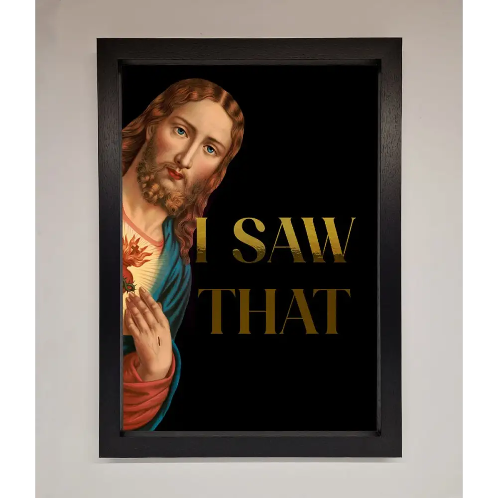 I Saw That Foil Print - A3 (29.7 x 42 cm) / Black - Framed Print