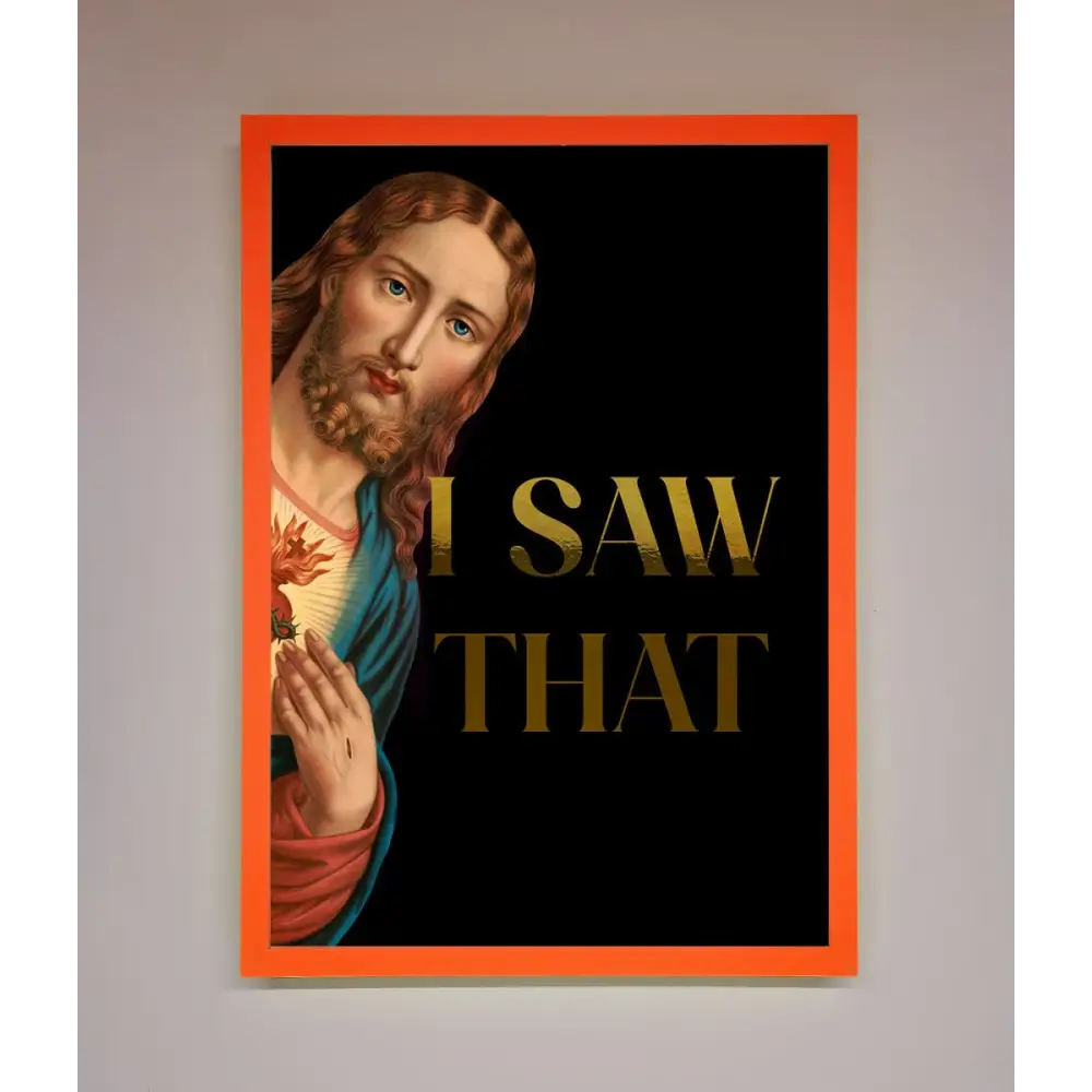 I Saw That Foil Print - A3 (29.7 x 42 cm) / Neon Orange - Framed Print