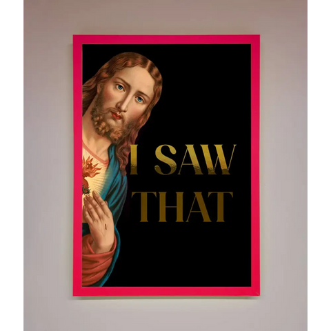 I Saw That Foil Print - B0 (100 x 141 cm) / Neon Pink - Framed Print
