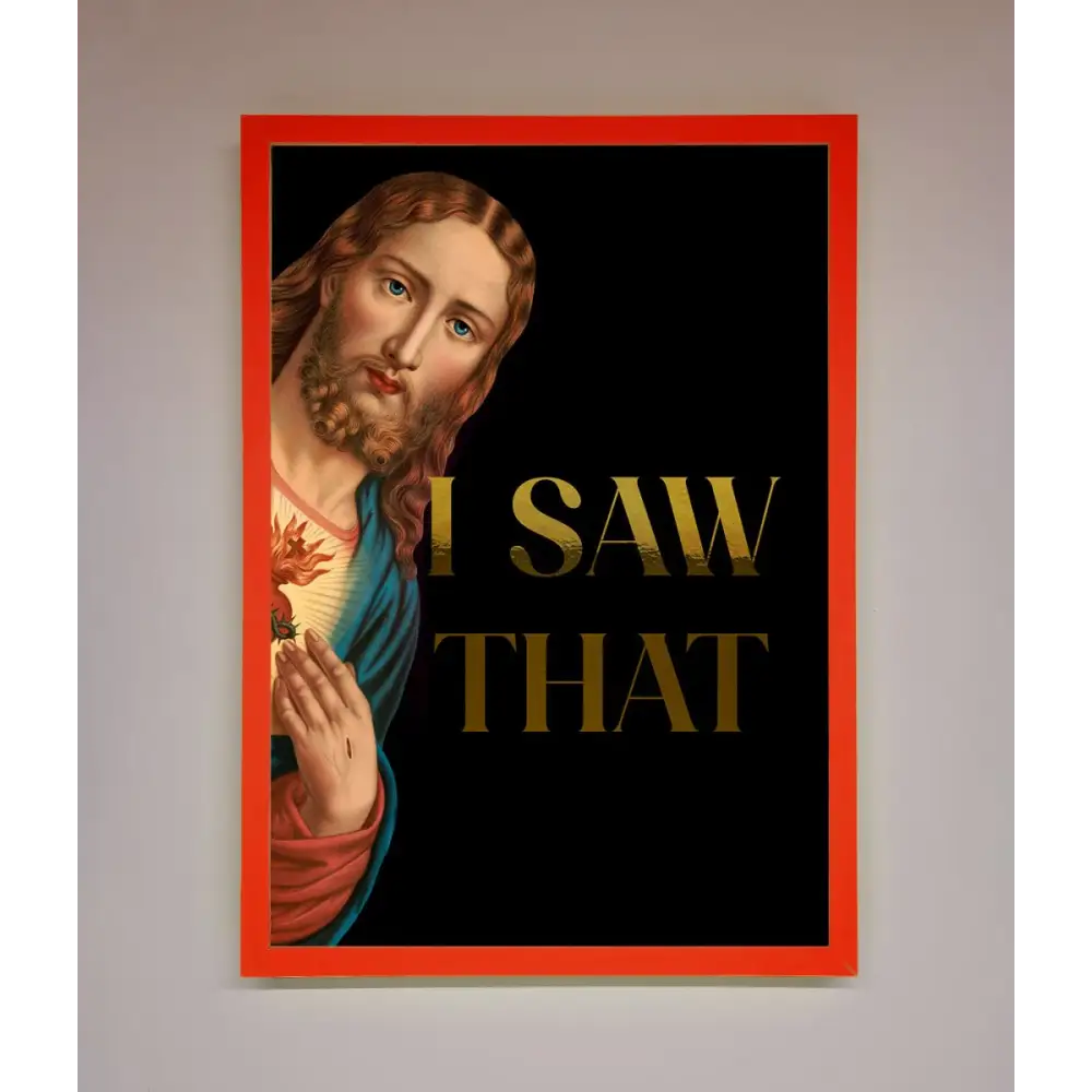I Saw That Foil Print - B0 (100 x 141 cm) / Neon Red - Framed Print
