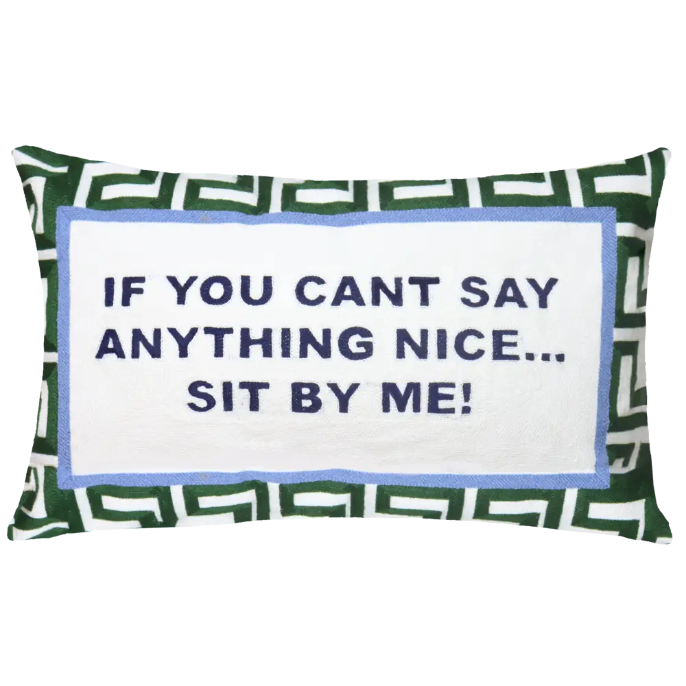 If You Can’t Say Anything Nice...Sit By Me Needlepoint Cushion - Cushion