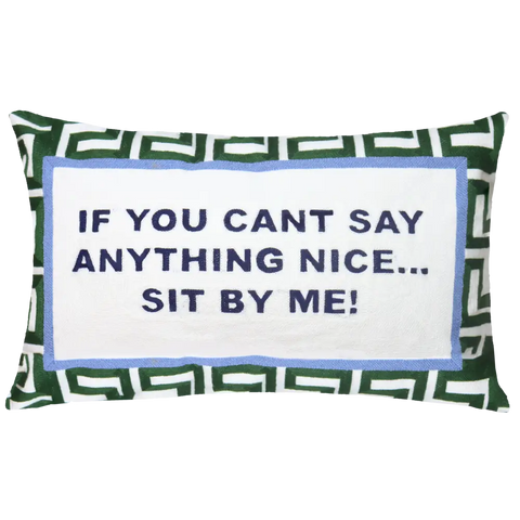 If You Can’t Say Anything Nice...Sit By Me Needlepoint Cushion - Cushion