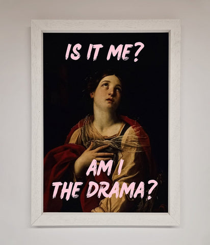 Is It Me Am I The Drama Framed Print