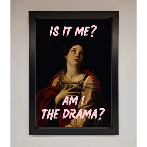 Is It Me Am I The Drama Framed Print - A3 (29.7 x 42 cm) / Black - Framed Print