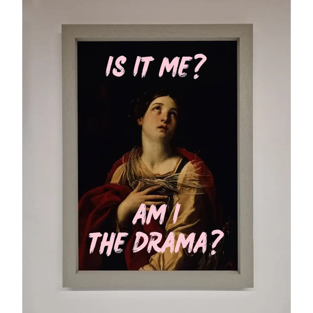 Is It Me Am I The Drama Framed Print - A3 (29.7 x 42 cm) / Grey - Framed Print