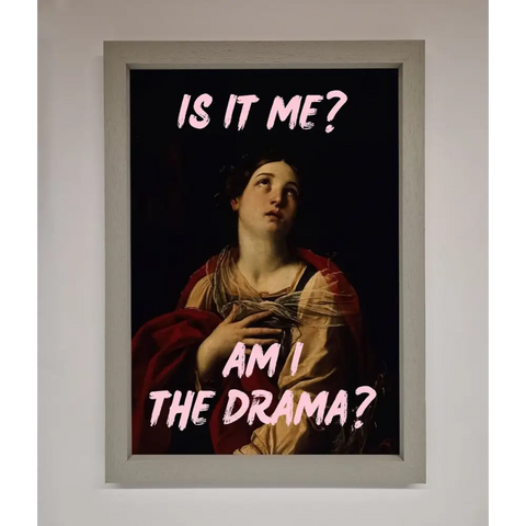 Is It Me Am I The Drama Framed Print - A3 (29.7 x 42 cm) / Grey - Framed Print