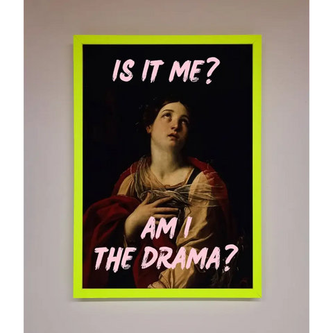 Is It Me Am I The Drama Framed Print - A3 (29.7 x 42 cm) / Neon Green - Framed Print