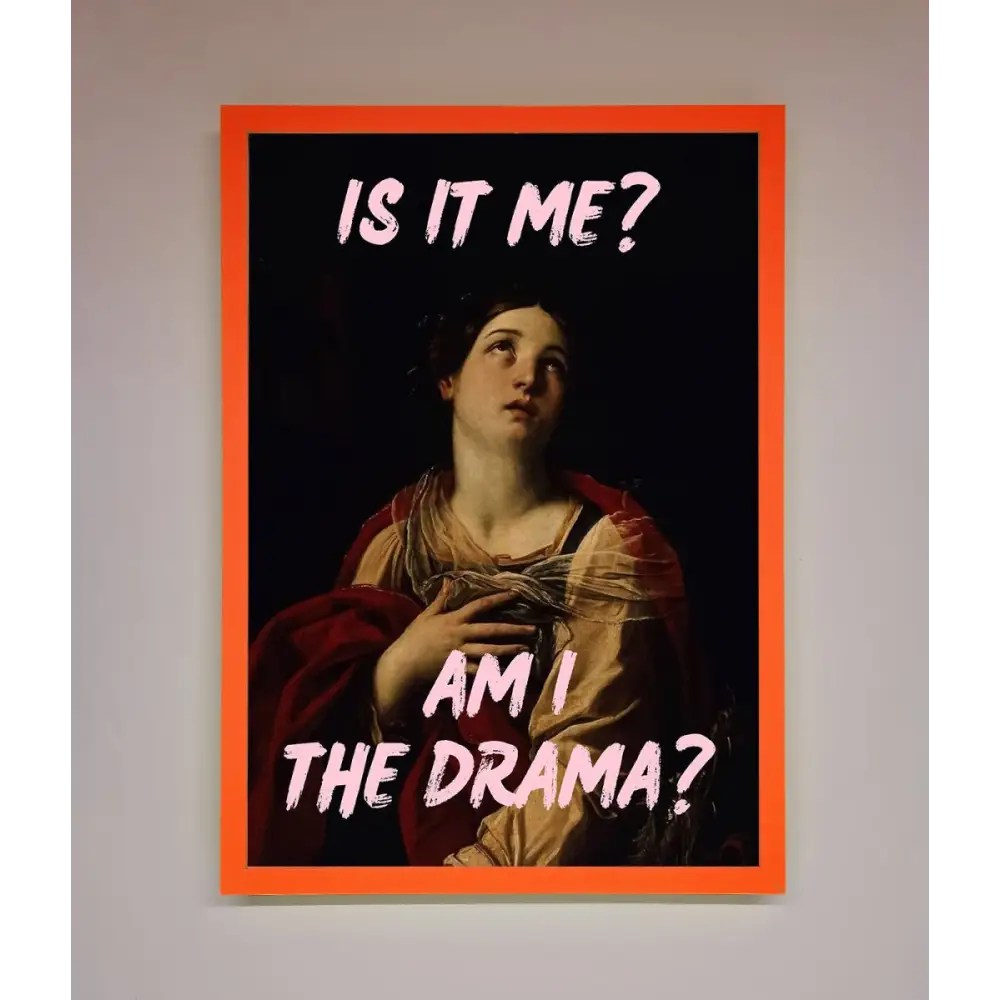 Is It Me Am I The Drama Framed Print - A3 (29.7 x 42 cm) / Neon Orange - Framed Print
