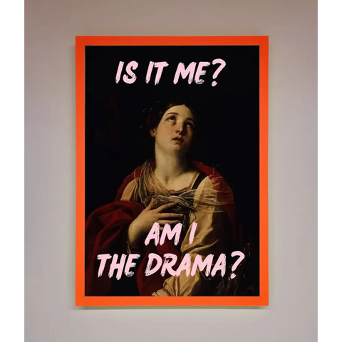 Is It Me Am I The Drama Framed Print - A3 (29.7 x 42 cm) / Neon Orange - Framed Print