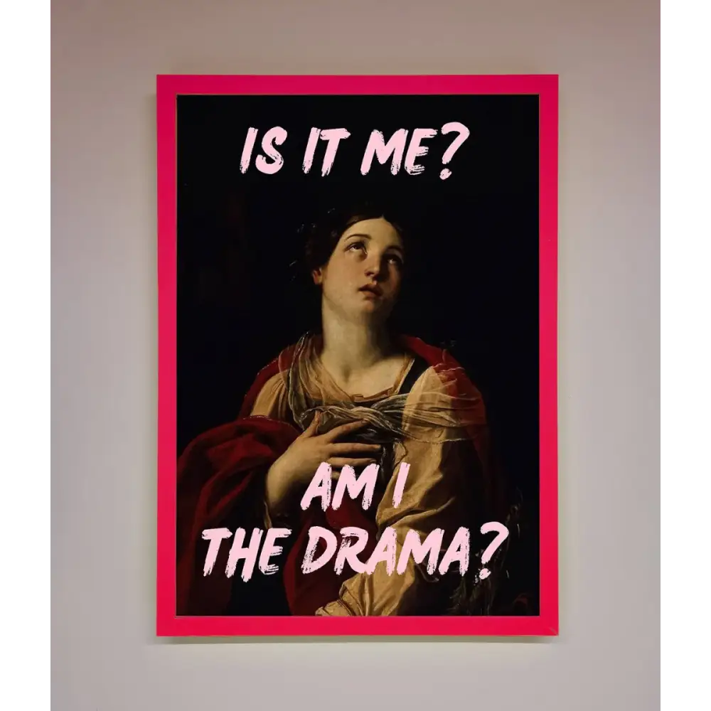 Is It Me Am I The Drama Framed Print - A3 (29.7 x 42 cm) / Neon Pink - Framed Print