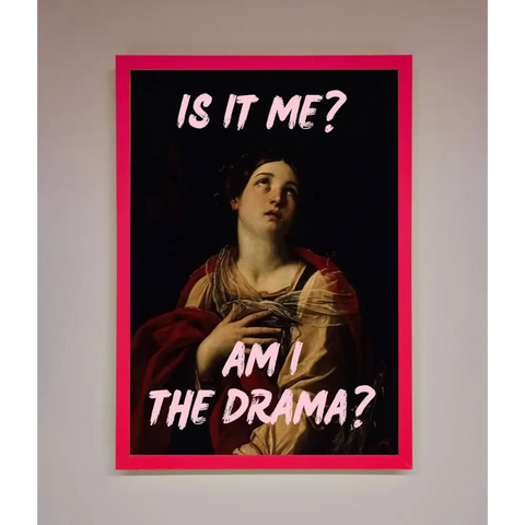 Is It Me Am I The Drama Framed Print - A3 (29.7 x 42 cm) / Neon Pink - Framed Print