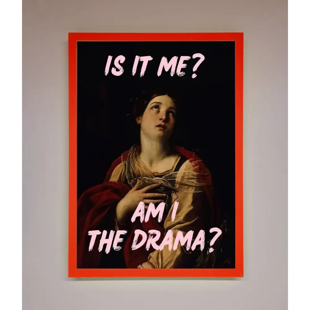 Is It Me Am I The Drama Framed Print - A3 (29.7 x 42 cm) / Neon Red - Framed Print