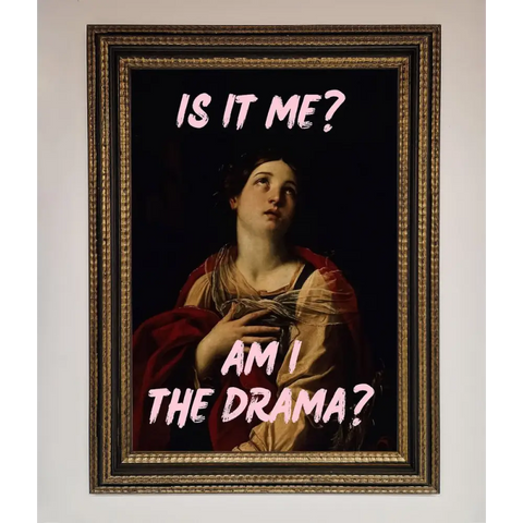 Is It Me Am I The Drama Framed Print - A3 (29.7 x 42 cm) / Ornate Gold Black - Framed Print