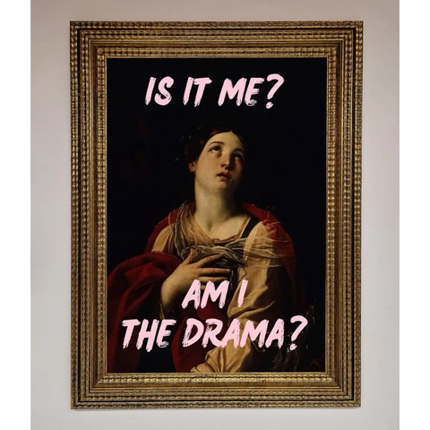 Is It Me Am I The Drama Framed Print - A3 (29.7 x 42 cm) / Ornate Gold - Framed Print