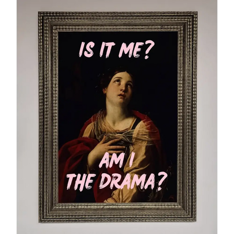 Is It Me Am I The Drama Framed Print - A3 (29.7 x 42 cm) / Ornate Silver - Framed Print