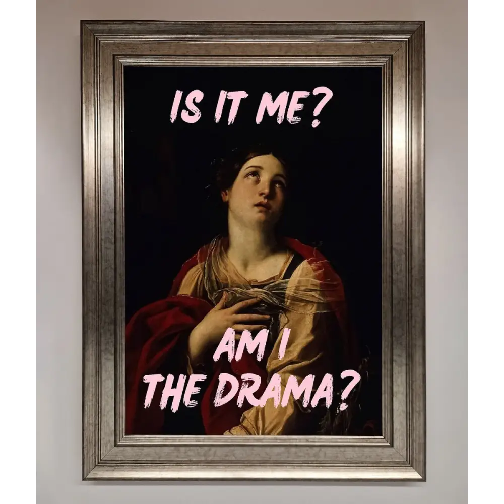 Is It Me Am I The Drama Framed Print - A3 (29.7 x 42 cm) / Silver - Framed Print