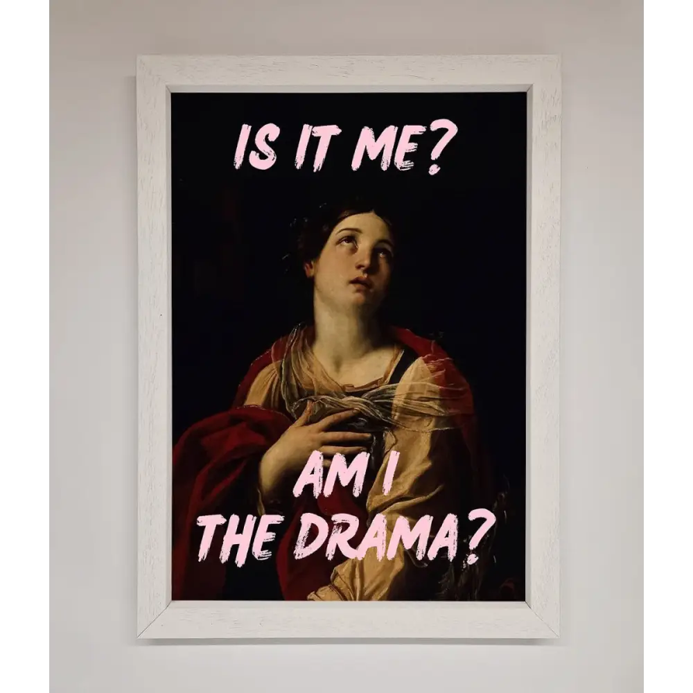 Is It Me Am I The Drama Framed Print - A3 (29.7 x 42 cm) / White - Framed Print