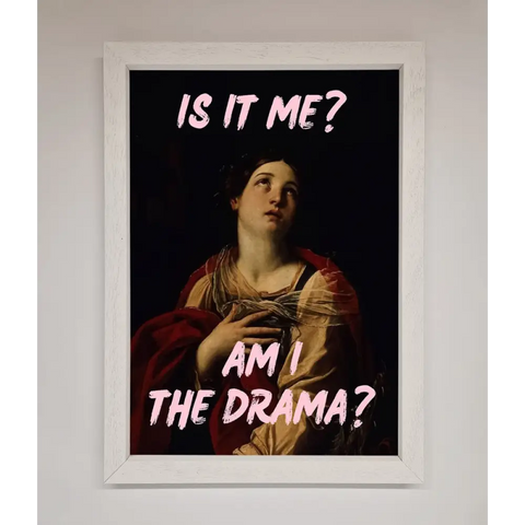 Is It Me Am I The Drama Framed Print - A3 (29.7 x 42 cm) / White - Framed Print