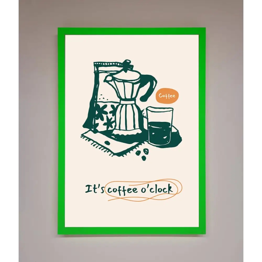 Its Coffee O Clock Framed Wall Art - A3 (29.7 x 42 cm) / Neon Dark Green - Framed Print