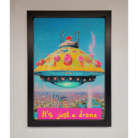 Its Just A Drone Framed Poster - A3 (29.7 x 42 cm) / Black - Framed Print
