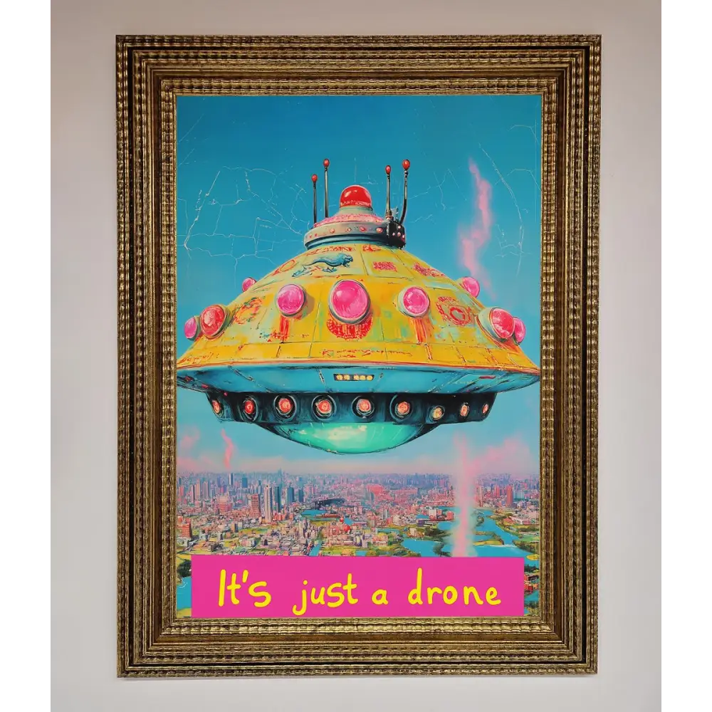 Its Just A Drone Framed Poster - A3 (29.7 x 42 cm) / Ornate Gold - Framed Print