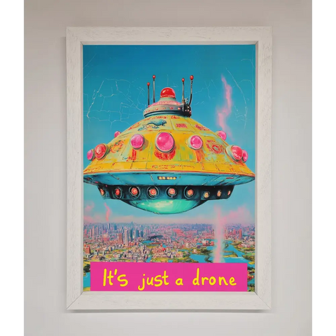 Its Just A Drone Framed Poster - A3 (29.7 x 42 cm) / White - Framed Print
